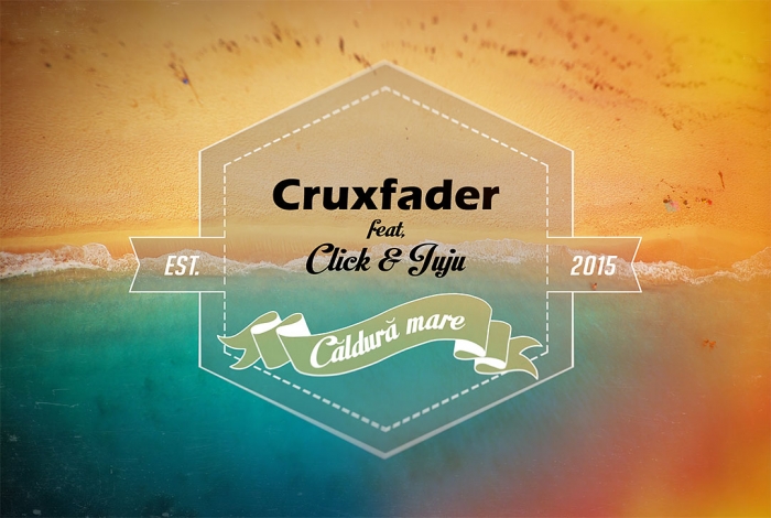 “Căldură Mare” este noul single Cruxfader feat. Click & Juju