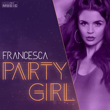Francesca lanseaza cel mai recent single – “Party Girl”