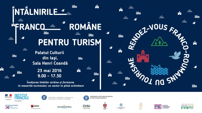 SECTORUL TURISTIC DIN ROMÂNIA ÎN DEZBATERE LA IAȘI în cadrul Întâlnirilor franco-române pentru turism