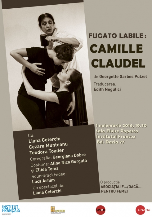 Spectacol de teatru „Fugato labile - Camille Claudel”, la sala Elvire Popesco