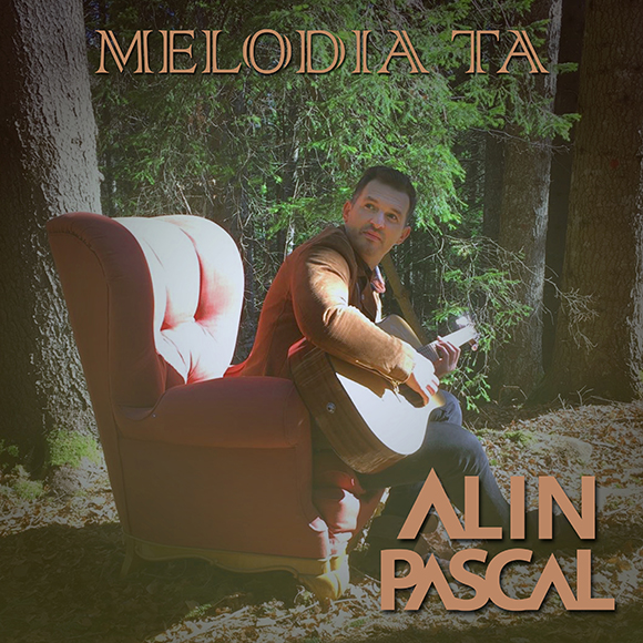 Alin Pascal lanseaza single-ul si videoclipul “Melodia ta”
