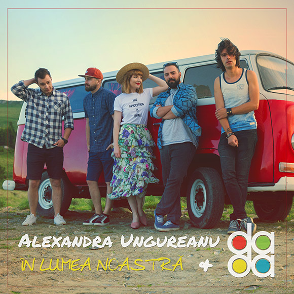 Alexandra Ungureanu si The dAdA lanseaza single-ul si videoclipul “In lumea noastra”