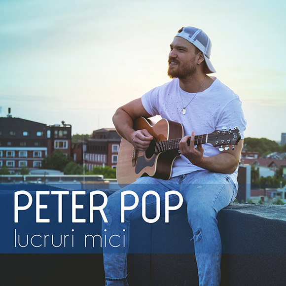 Peter Pop lanseaza single-ul si videoclipul "Lucruri Mici"