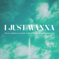 Felix Jaehn revine cu single-ul „I Just Wanna”, in colaborare cu Cheat Codes si Bow Anderson