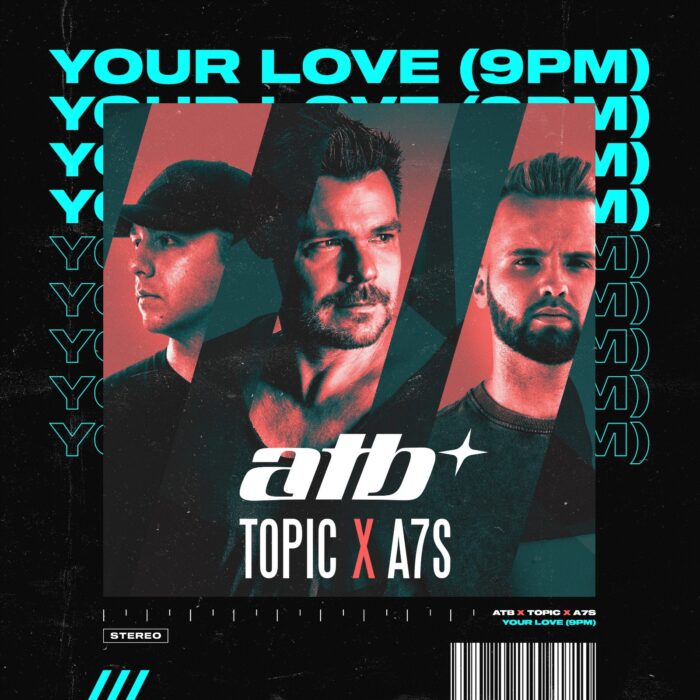 ATB, Topic & A7S lanseaza single-ul Your Love (9PM)
