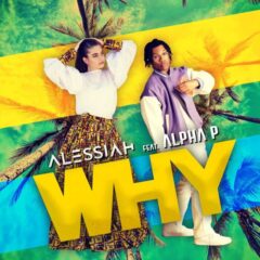 Alessiah lansează single-ul “Why”, în colaborare cu artistul nigerian Alpha P