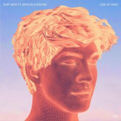Surf Mesa lanseaza single-ul “Lose My Mind”, feat. Bipolar Sunshine