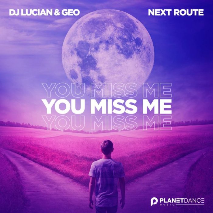 Dj Lucian&Geo lanseaza impreuna cu Next Route piesa “You Miss Me”