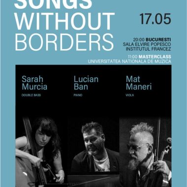 SONGS WITHOUT BORDERS - Lucian Ban, Sarah Murcia, Mat Maneria Romanian-French-American Jazz Connection