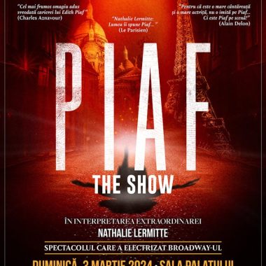 Piaf! The Show, spectacol-omagiu la 60 de ani de la trecerea in nefiinta a lui Edith Piaf